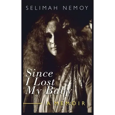 Since I Lost My Baby: A Memoir of Temptations, Trouble & Truth
