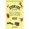 Stories from the Barn Aisle: Real Life Tales of Humor and Grace from a Horse Obsessed Girl