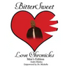 BitterSweet Love Chronicles Men's Edition: The Good, Bad and Uhm of Love