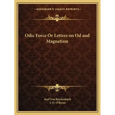 Odic Force or Letters on Od and Magnetism
