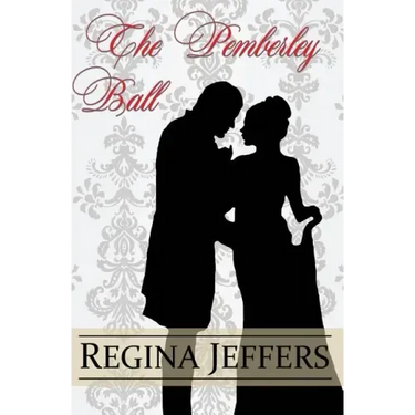 The Pemberley Ball: A Pride and Prejudice Vagary Novella