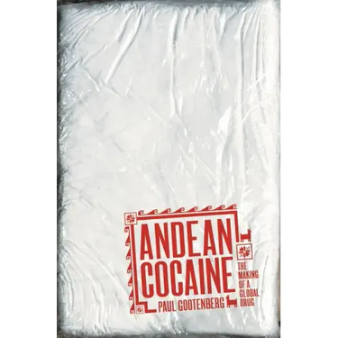 Andean Cocaine: The Making of a Global Drug