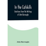 In the Catskills; Selections from the Writings of John Burroughs