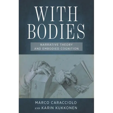 With Bodies: Narrative Theory and Embodied Cognition