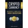 Cryptocurrency: Massively Simplified For New Investors