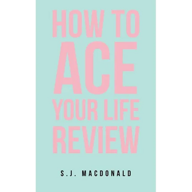 How To Ace Your Life Review