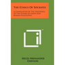 The Ethics Of Socrates: A Compilation Of The Teachings Of The Father Of Greek And Roman Philosophy