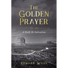 The Golden Prayer: A Path To Salvation