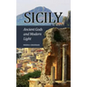 Sicily: Ancient Gods and Modern Light