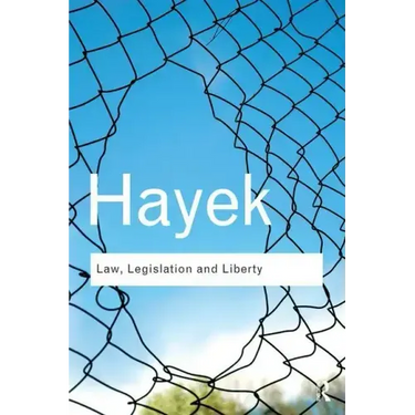 Law, Legislation and Liberty: A New Statement of the Liberal Principles of Justice and Political Economy
