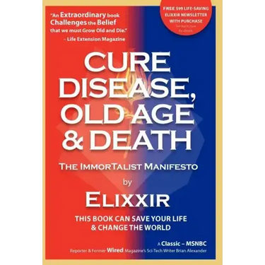 Cure Disease, Old Age & Death: The Immortalist Manifesto