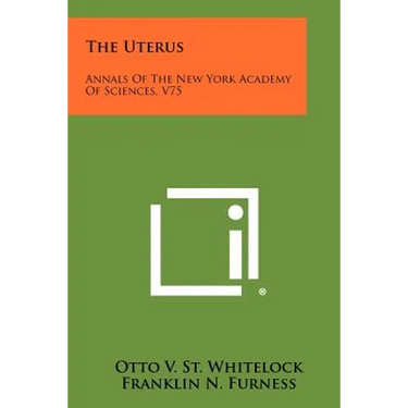 The Uterus: Annals of the New York Academy of Sciences, V75