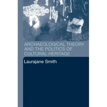 Archaeological Theory and the Politics of Cultural Heritage