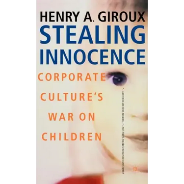 Stealing Innocence: Youth, Corporate Power and the Politics of Culture