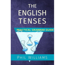 The English Tenses Practical Grammar Guide