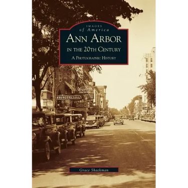 Ann Arbor in the 20th Century: A Photographic History