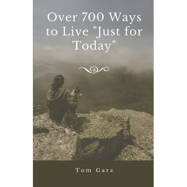 Over 700 Ways to Live "Just for Today"