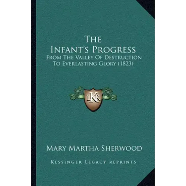 The Infant's Progress: From the Valley of Destruction to Everlasting Glory (1823)