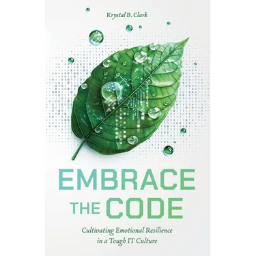Embrace the Code: Cultivating Emotional Resilience in a Tough IT Culture