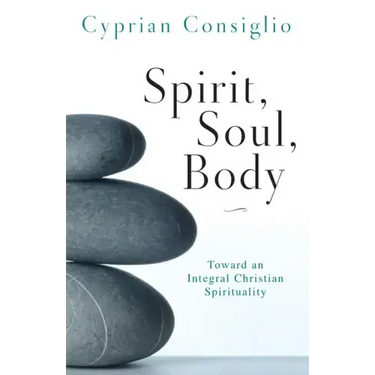 Spirit, Soul, Body: Toward an Integral Christian Spirituality