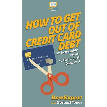 How to Get Out of Credit Card Debt: 12 Actionable Steps to Get Out of Debt Fast