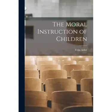 The Moral Instruction of Children