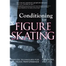 Conditioning for Figure Skating: Off-Ice Techniques for On-Ice Performance