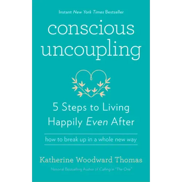 Conscious Uncoupling: 5 Steps to Living Happily Even After
