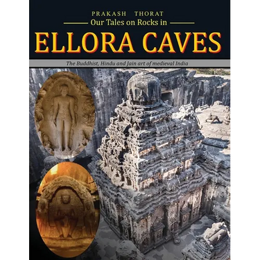 Our tales on rocks in Ellora Caves: the Buddhist, Hindu and Jain art of Medieval India