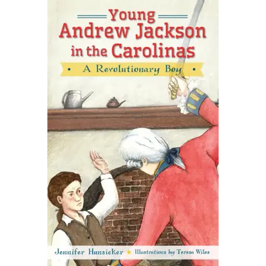 Young Andrew Jackson in the Carolinas:: A Revolutionary Boy