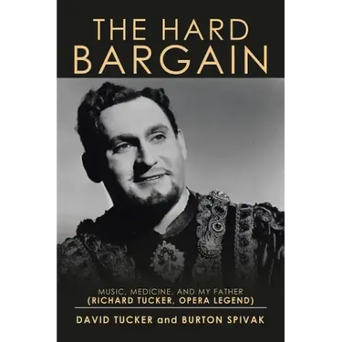 The Hard Bargain: Music, Medicine, and My Father (Richard Tucker, Opera Legend)