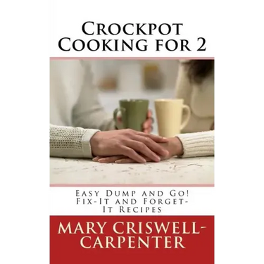 Crockpot Cooking for 2: Easy Dump and Go! Fix-It and Forget-It Recipes