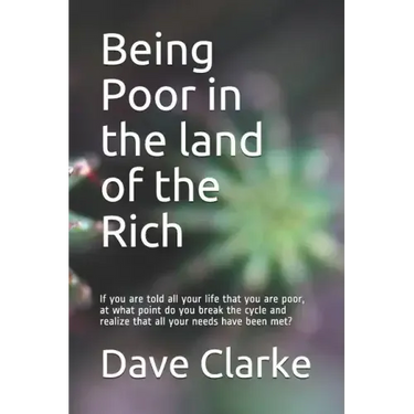 Being Poor in the land of the Rich: If you are told all your life that you are poor, at what point do you break the cycle and realize that all your ne