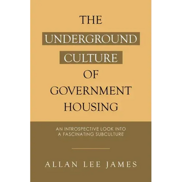 The Underground Culture of Government Housing: An Introspective Look into a Fascinating Subculture