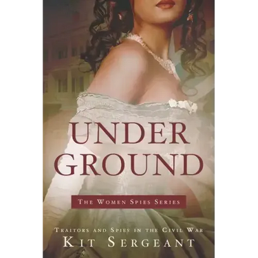 Underground: Spies and Traitors in Lincoln's War