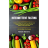 Intermittent Fasting: Continue Eating the Food You Like and Lose Weight, Simple and Practical Fasting Method That Gives Result (16:8 Diet Me