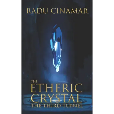 The Etheric Crystal: The Third Tunnel