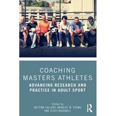 Coaching Masters Athletes: Advancing Research and Practice in Adult Sport