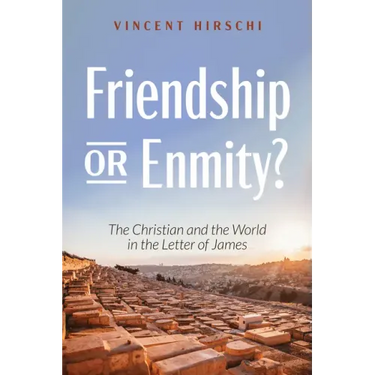 Friendship or Enmity?: The Christian and the World in the Letter of James