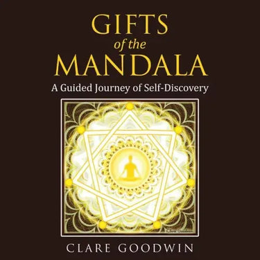 Gifts of the Mandala: A Guided Journey of Self-discovery