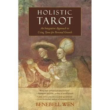 Holistic Tarot: An Integrative Approach to Using Tarot for Personal Growth