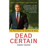 Dead Certain: The Presidency of George W. Bush