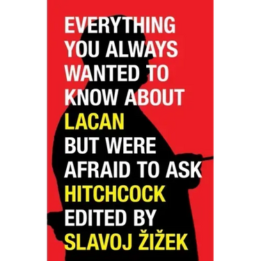 Everything You Always Wanted to Know About Lacan But Were Afraid to Ask Hitchcock