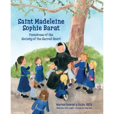 Saint Madeleine Sophie: Foundress of the Society of the Sacred Heart