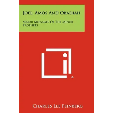 Joel, Amos And Obadiah: Major Messages Of The Minor Prophets