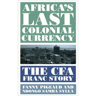 Africa's Last Colonial Currency: The CFA Franc Story