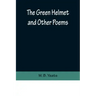 The Green Helmet and Other Poems