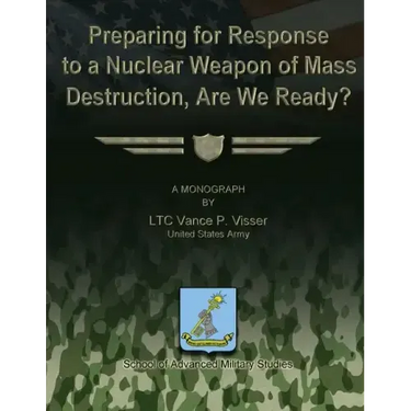 Preparing for Reponse to a Nuclear Weapon of Mass Destruction, Are We Ready?