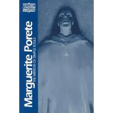 Marguerite Porete: The Mirror of Simple Souls