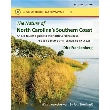 The Nature of North Carolina's Southern Coast: Barrier Islands, Coastal Waters, and Wetlands